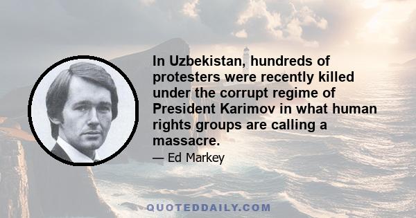 In Uzbekistan, hundreds of protesters were recently killed under the corrupt regime of President Karimov in what human rights groups are calling a massacre.