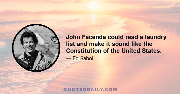 John Facenda could read a laundry list and make it sound like the Constitution of the United States.