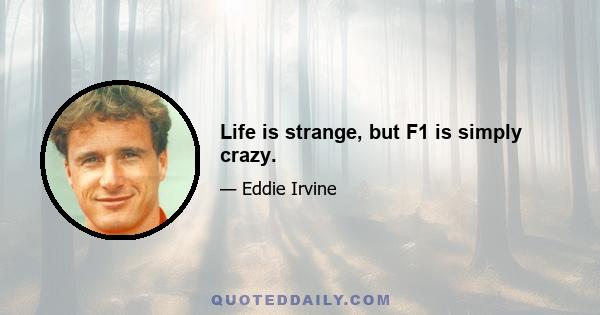 Life is strange, but F1 is simply crazy.