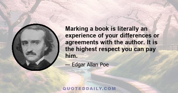 Marking a book is literally an experience of your differences or agreements with the author. It is the highest respect you can pay him.