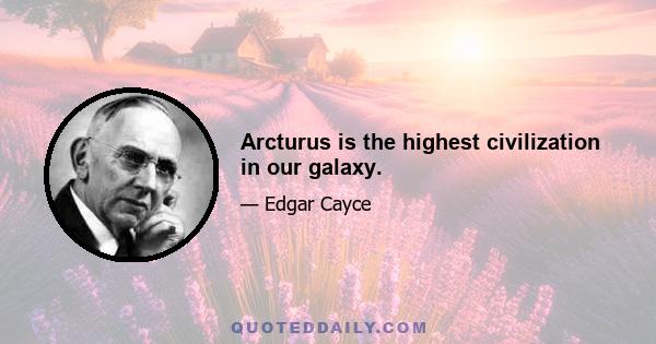 Arcturus is the highest civilization in our galaxy.