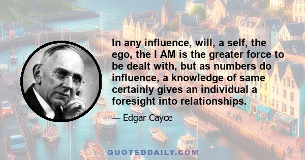 In any influence, will, a self, the ego, the I AM is the greater force to be dealt with, but as numbers do influence, a knowledge of same certainly gives an individual a foresight into relationships.