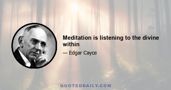 Meditation is listening to the divine within