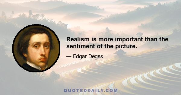 Realism is more important than the sentiment of the picture.