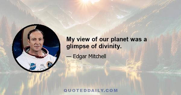 My view of our planet was a glimpse of divinity.