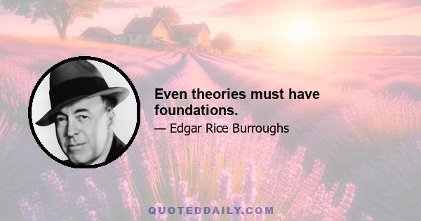 Even theories must have foundations.