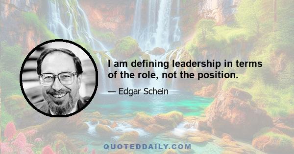 I am defining leadership in terms of the role, not the position.