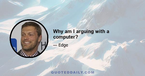 Why am I arguing with a computer?