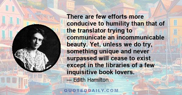 There are few efforts more conducive to humility than that of the translator trying to communicate an incommunicable beauty. Yet, unless we do try, something unique and never surpassed will cease to exist except in the