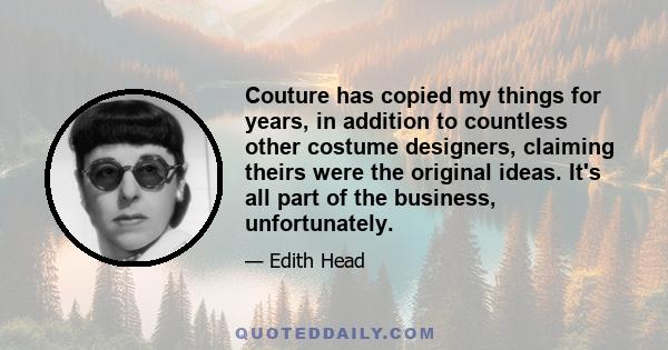 Couture has copied my things for years, in addition to countless other costume designers, claiming theirs were the original ideas. It's all part of the business, unfortunately.