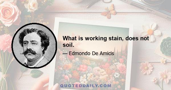 What is working stain, does not soil.