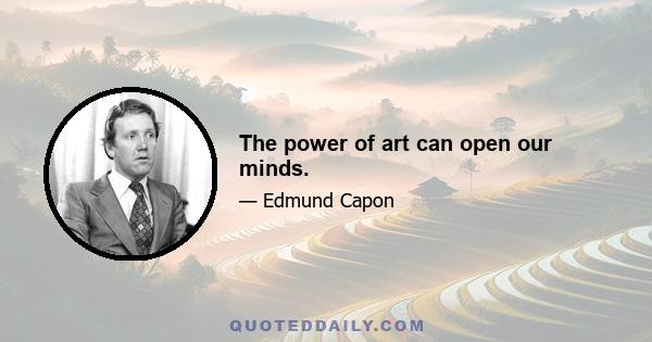 The power of art can open our minds.