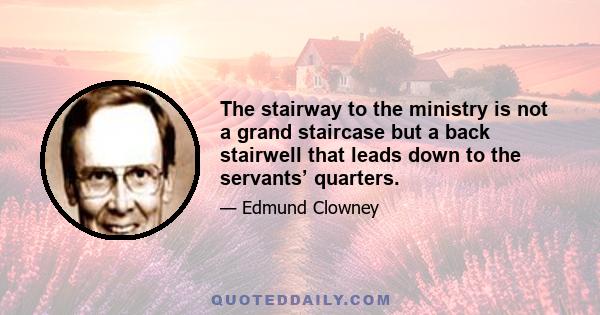 The stairway to the ministry is not a grand staircase but a back stairwell that leads down to the servants’ quarters.