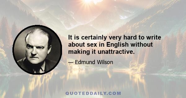 It is certainly very hard to write about sex in English without making it unattractive.