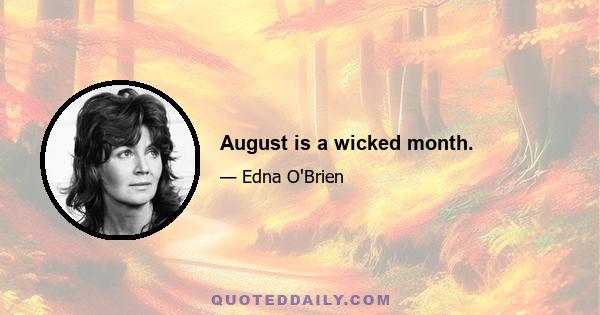 August is a wicked month.