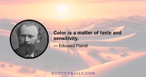 Color is a matter of taste and sensitivity.