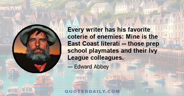 Every writer has his favorite coterie of enemies: Mine is the East Coast literati -- those prep school playmates and their Ivy League colleagues.