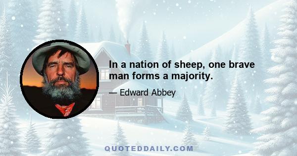 In a nation of sheep, one brave man forms a majority.