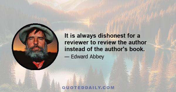 It is always dishonest for a reviewer to review the author instead of the author's book.