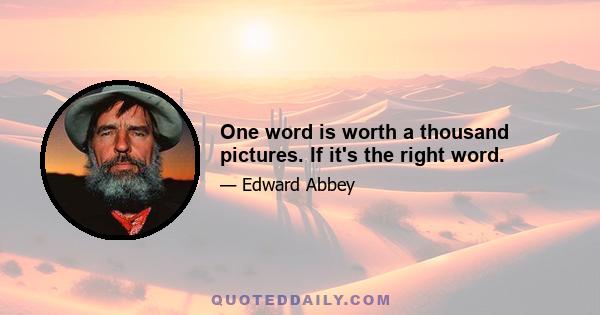 One word is worth a thousand pictures. If it's the right word.