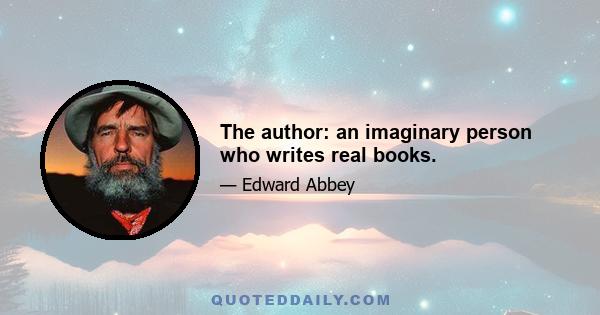 The author: an imaginary person who writes real books.