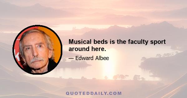 Musical beds is the faculty sport around here.