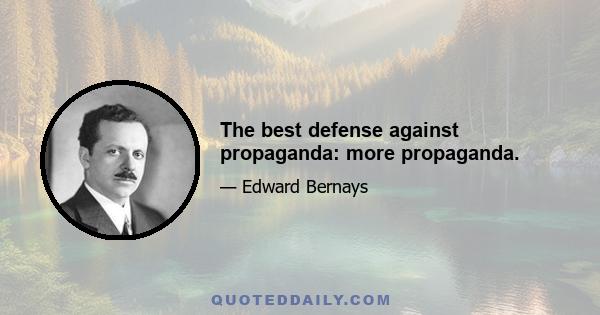 The best defense against propaganda: more propaganda.