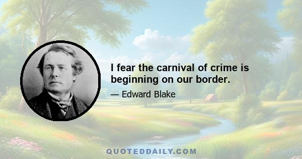 I fear the carnival of crime is beginning on our border.