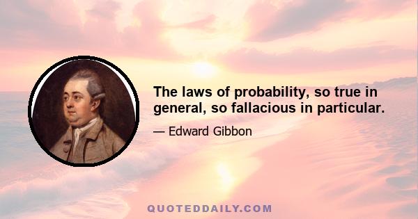 The laws of probability, so true in general, so fallacious in particular.