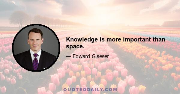 Knowledge is more important than space.