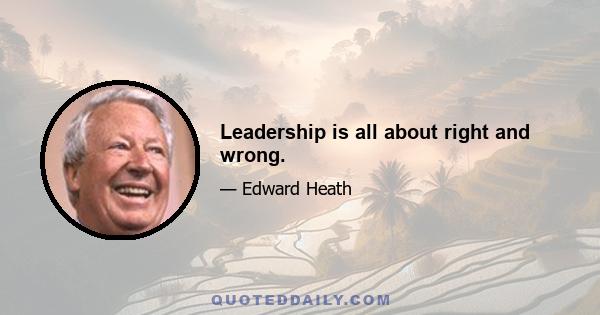 Leadership is all about right and wrong.