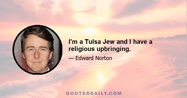 I'm a Tulsa Jew and I have a religious upbringing.