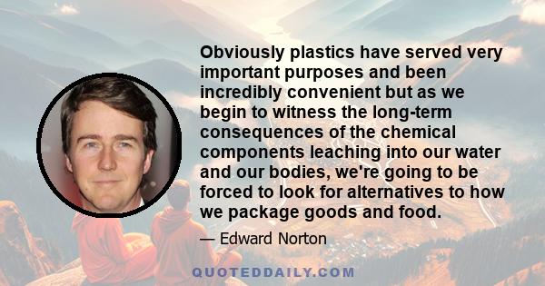 Obviously plastics have served very important purposes and been incredibly convenient but as we begin to witness the long-term consequences of the chemical components leaching into our water and our bodies, we're going