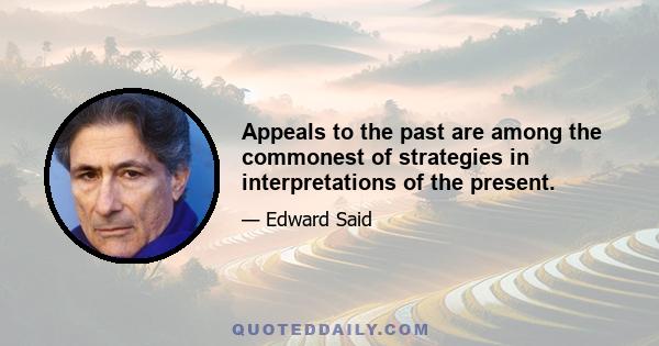 Appeals to the past are among the commonest of strategies in interpretations of the present.