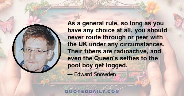 As a general rule, so long as you have any choice at all, you should never route through or peer with the UK under any circumstances. Their fibers are radioactive, and even the Queen's selfies to the pool boy get logged.