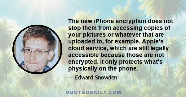 The new iPhone encryption does not stop them from accessing copies of your pictures or whatever that are uploaded to, for example, Apple's cloud service, which are still legally accessible because those are not