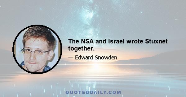 The NSA and Israel wrote Stuxnet together.