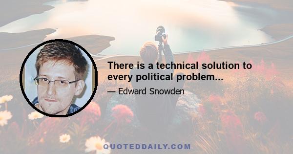 There is a technical solution to every political problem...