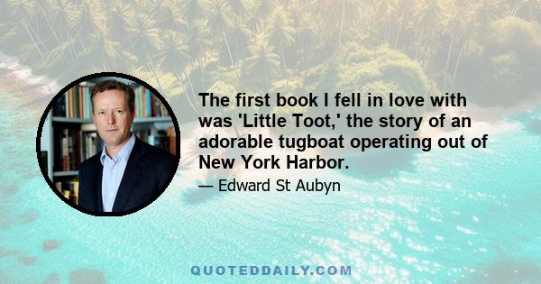 The first book I fell in love with was 'Little Toot,' the story of an adorable tugboat operating out of New York Harbor.