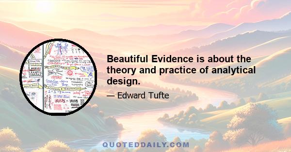 Beautiful Evidence is about the theory and practice of analytical design.