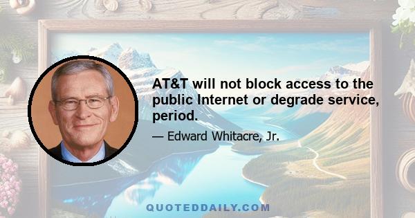 AT&T will not block access to the public Internet or degrade service, period.