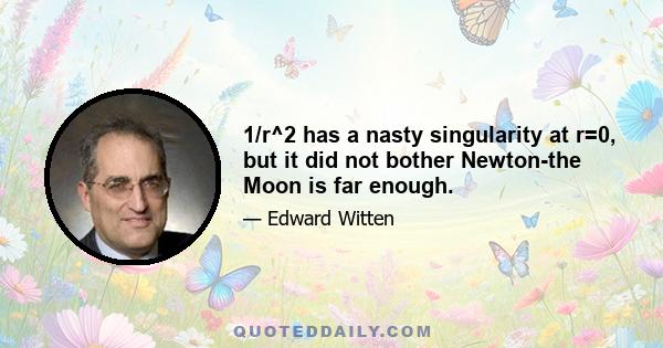 1/r^2 has a nasty singularity at r=0, but it did not bother Newton-the Moon is far enough.