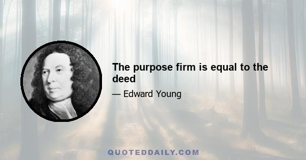 The purpose firm is equal to the deed