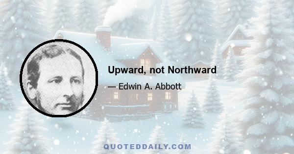 Upward, not Northward