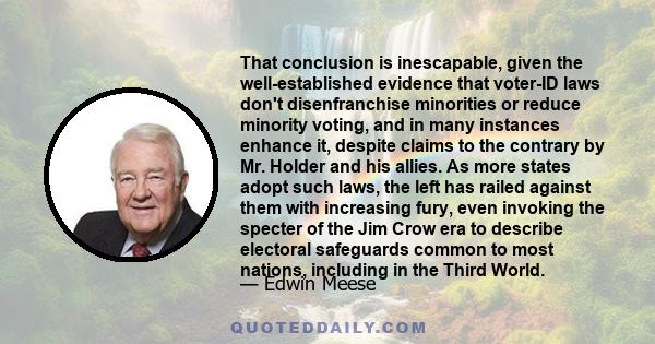 That conclusion is inescapable, given the well-established evidence that voter-ID laws don't disenfranchise minorities or reduce minority voting, and in many instances enhance it, despite claims to the contrary by Mr.