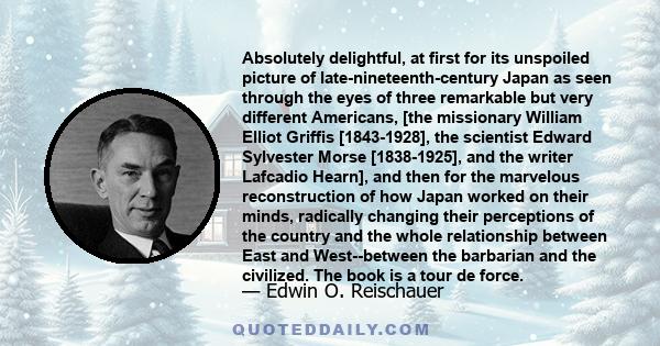 Absolutely delightful, at first for its unspoiled picture of late-nineteenth-century Japan as seen through the eyes of three remarkable but very different Americans, [the missionary William Elliot Griffis [1843-1928],