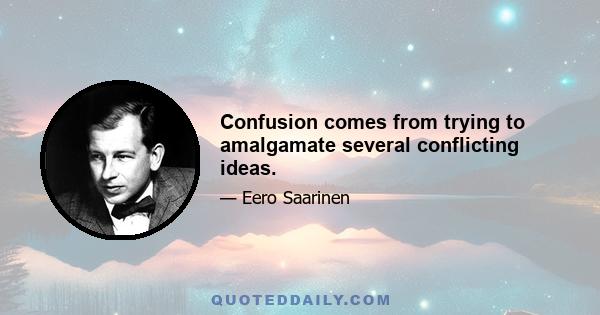 Confusion comes from trying to amalgamate several conflicting ideas.