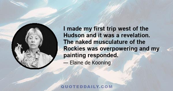 I made my first trip west of the Hudson and it was a revelation. The naked musculature of the Rockies was overpowering and my painting responded.