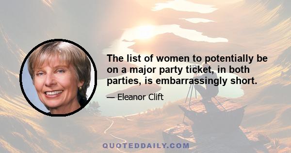 The list of women to potentially be on a major party ticket, in both parties, is embarrassingly short.