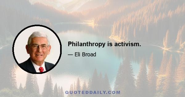 Philanthropy is activism.